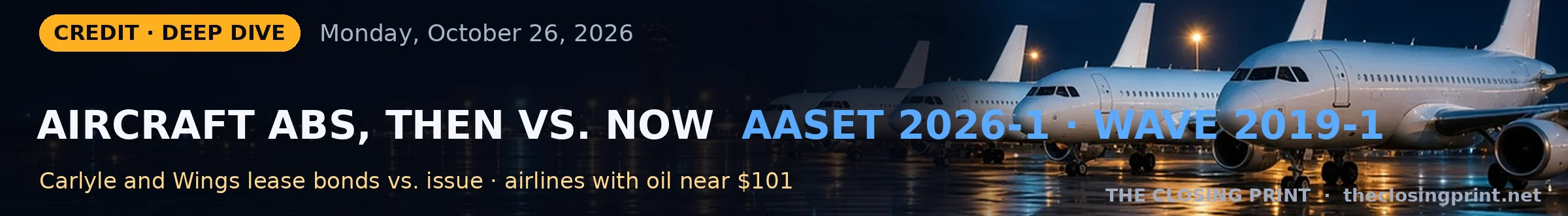 Credit deep dive banner: a row of narrowbody jets parked at night with the headline Aircraft ABS, Then vs. Now: AASET 2026-1 and WAVE 2019-1
